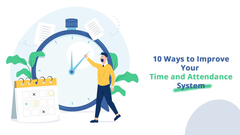 10 Ways to Improve Your Time and Attendance System