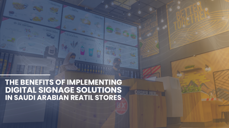 The Benefits of Implementing Digital Signage Solutions in Saudi Arabian Retail Stores