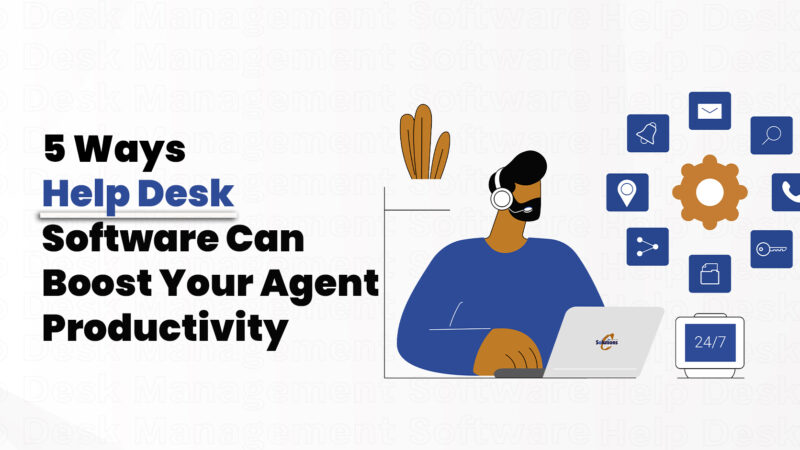 5 Ways Help Desk Software Can Boost Your Agent Productivity