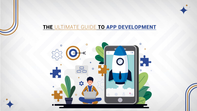 The Ultimate Guide to App Development: From Idea to Launch