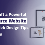 How to Craft a Powerful E-Commerce Website in 2025: Web Design Tips for Success